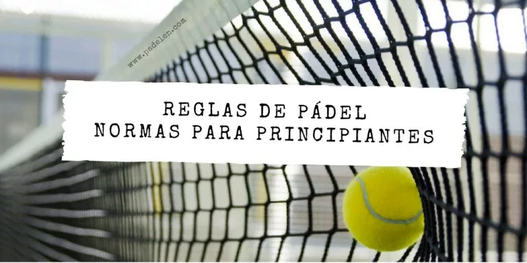 Reglas del pádel básicas: jugadores, saque, puntuación, paredes y faltas