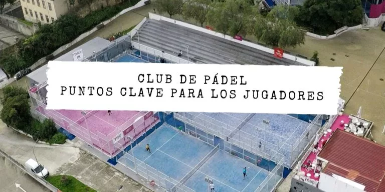Puntos clave de un club de pádel: las 8 claves que busca el jugador